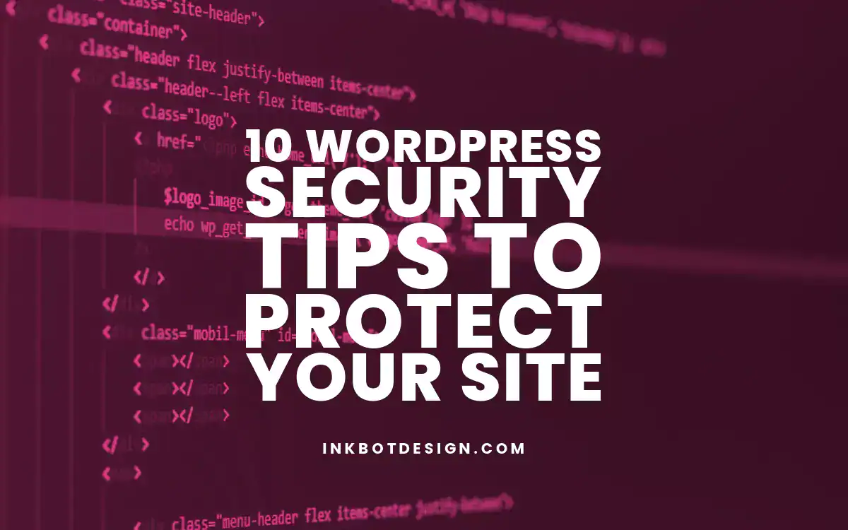 Wordpress Security Tips 10 Wordpress Security Tips To Protect Your Site 2024 2025