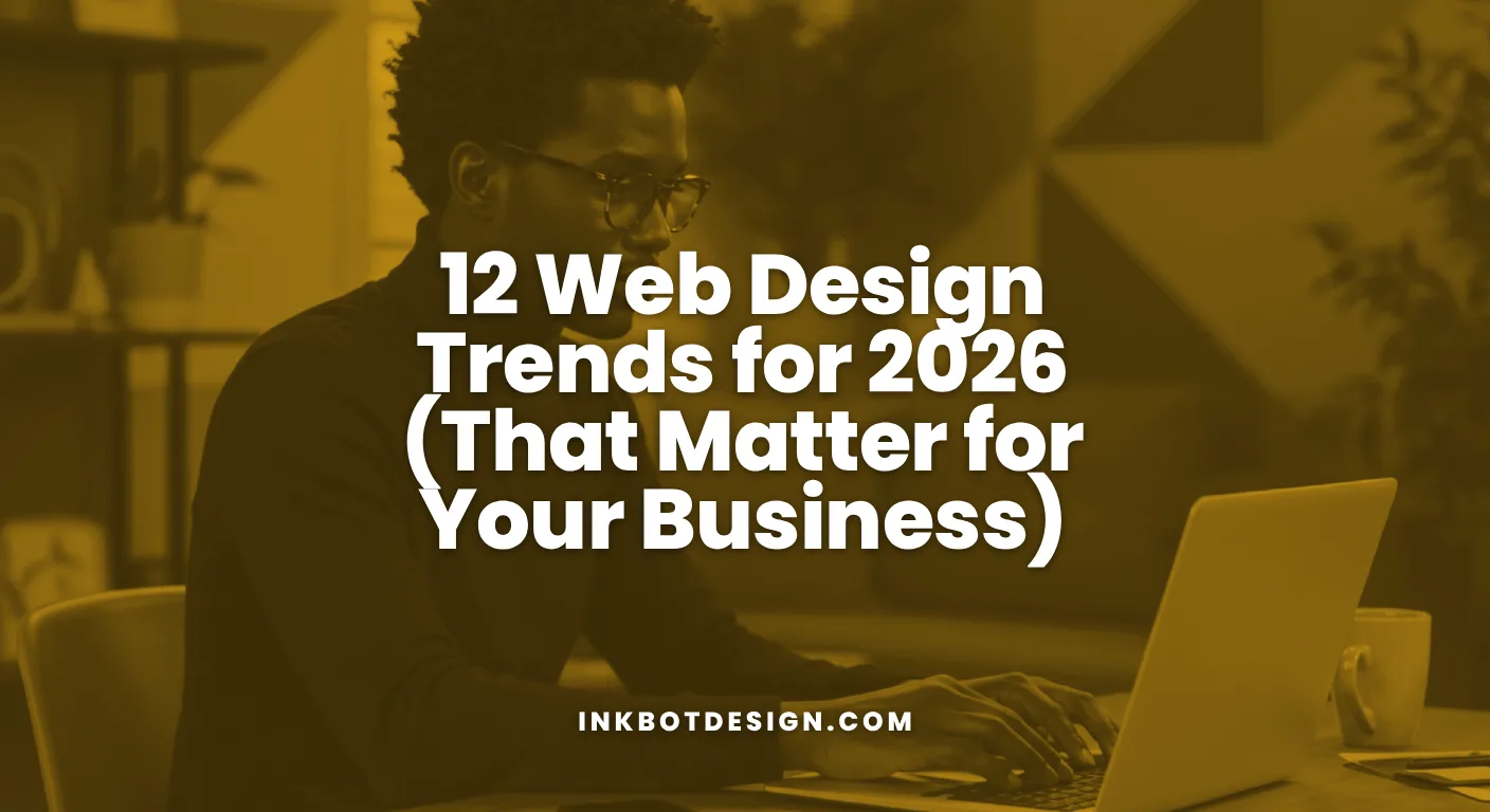 Web Design Trends 12 Web Design Trends For 2026 That Matter For Your Business