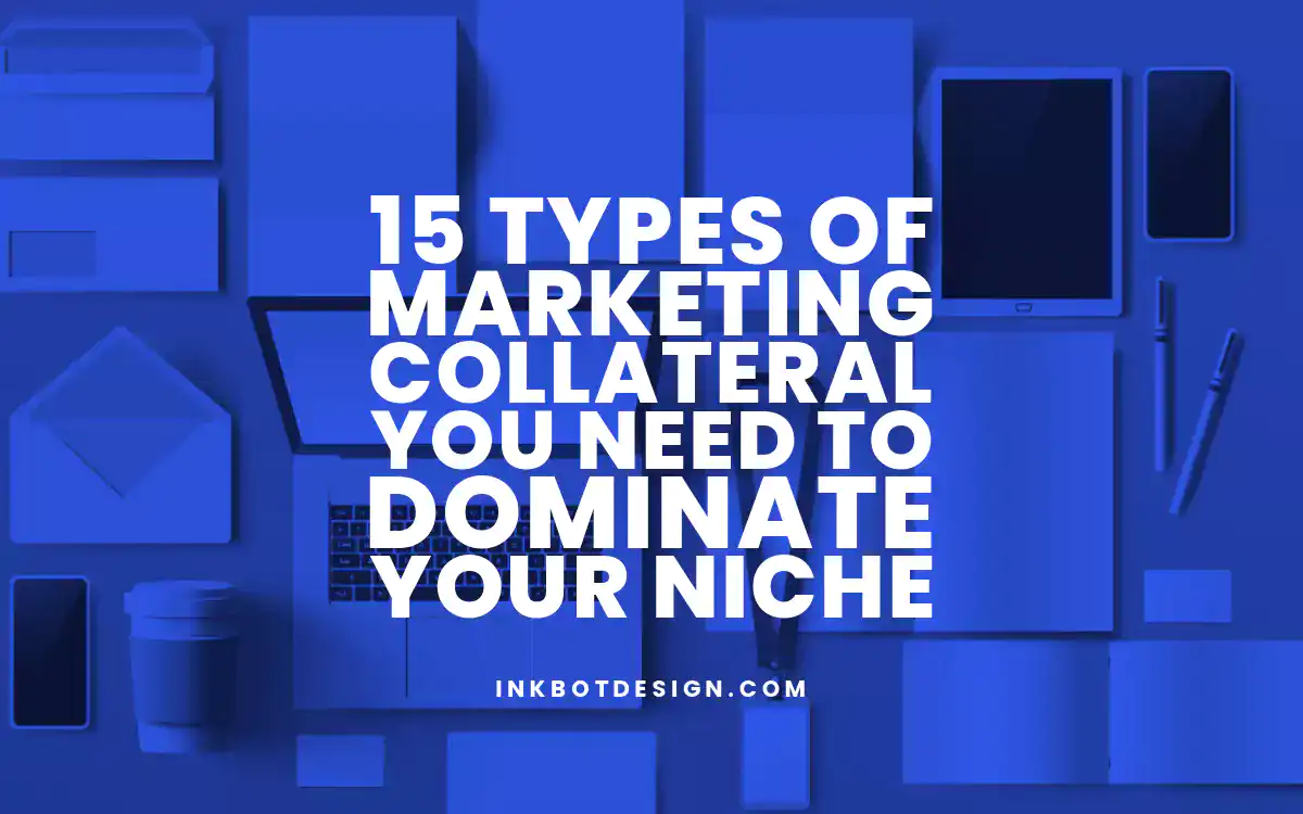 Marketing Collateral 15 Types Of Marketing Collateral You Need To Dominate Your Niche