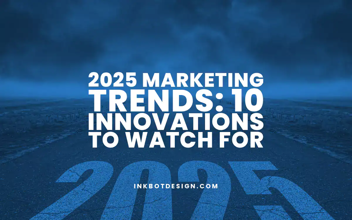 Marketing Trends 2025 Marketing Trends 10 Innovations To Watch For