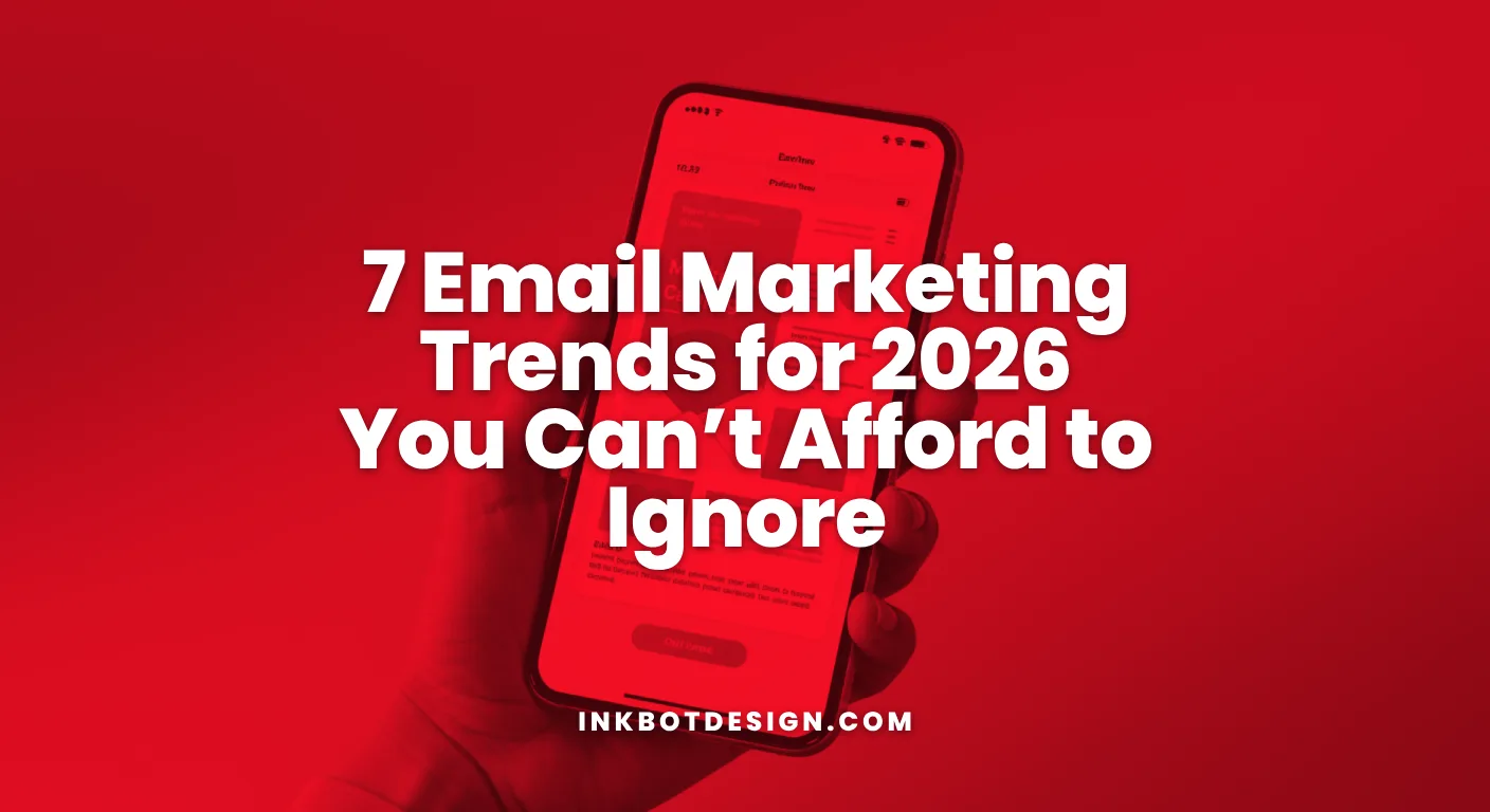 7 Email Marketing Trends For 2026 You Can’t Afford To Ignore