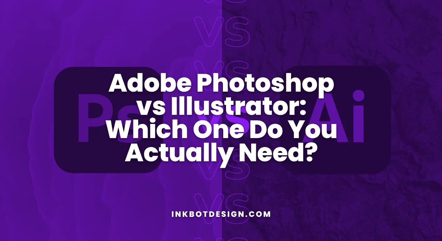 Adobe Photoshop Vs Illustrator Adobe Photoshop Vs Illustrator Which One Do You Actually Need 2026