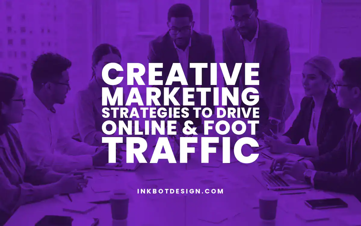 Creative Marketing Strategies Creative Marketing Strategies To Drive Online Foot Traffic