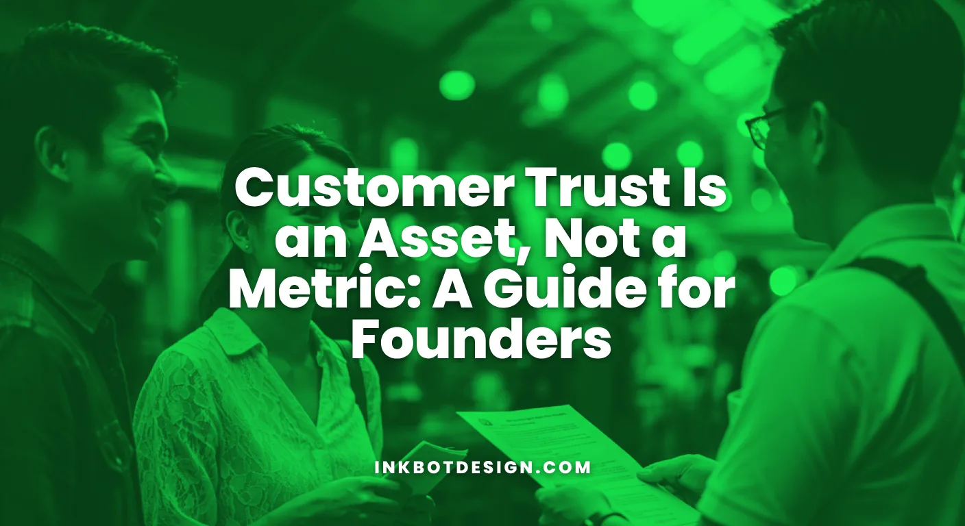 Customer Trust Customer Trust Is An Asset Not A Metric A Guide For Founders 2026