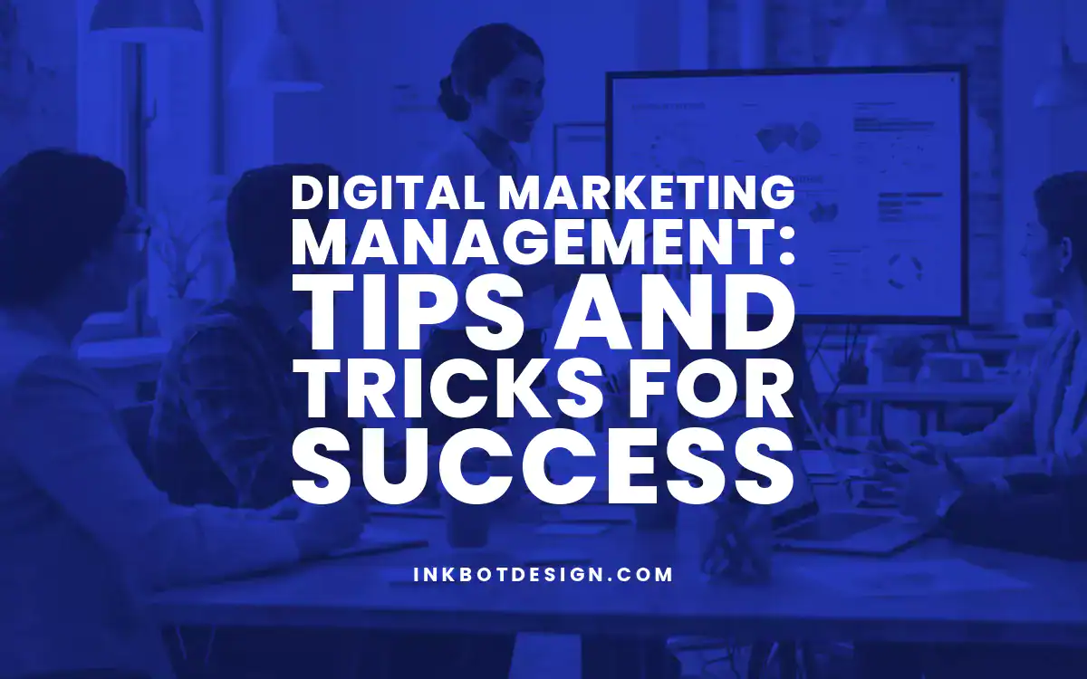 Digital Marketing Management Digital Marketing Management Tips And Tricks For Success In 2025