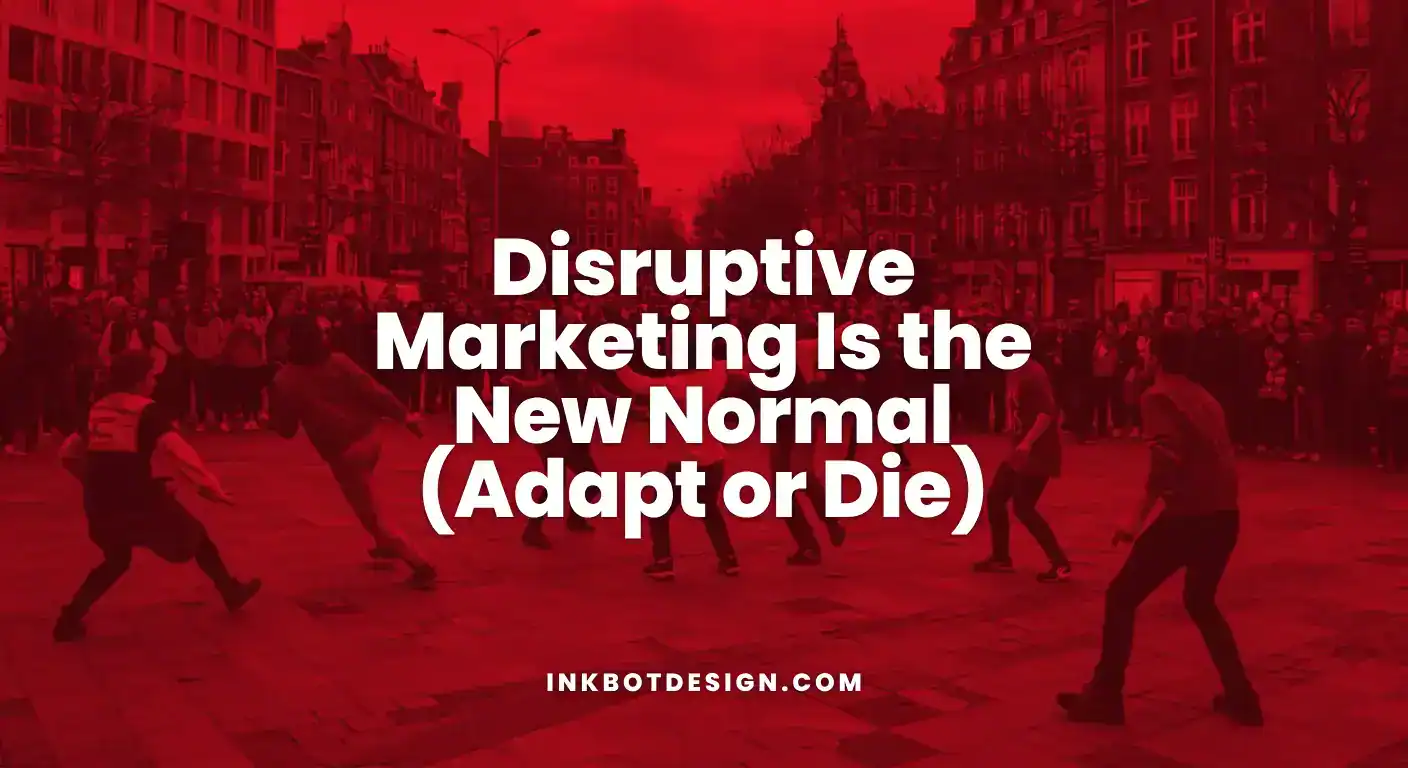 Disruptive Marketing Is The New Normal Guide 2025