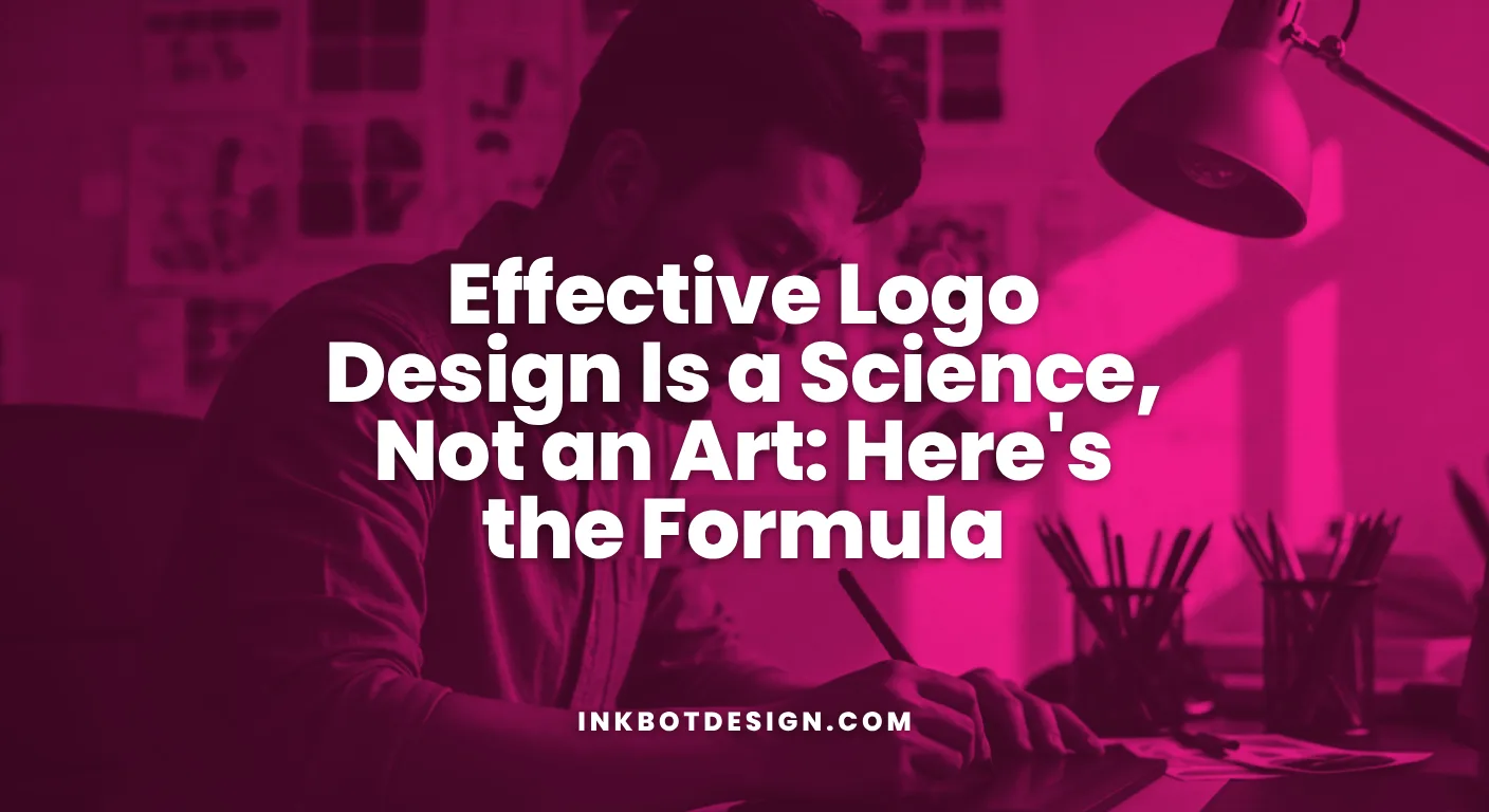 Effective Logo Design Effective Logo Design Is A Science Not An Art Heres The Formula