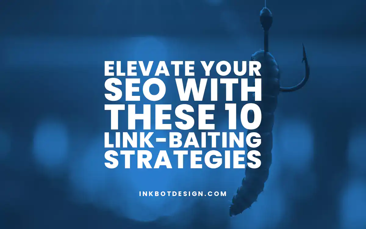 Link Baiting Elevate Your Seo With These 10 Link Baiting Strategies In 2025