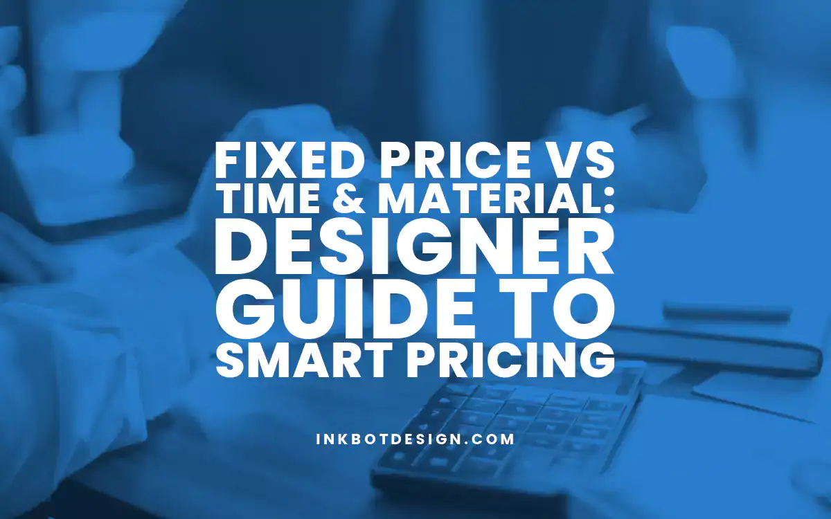 Fixed Price Fixed Price Vs Time Material Designer Guide To Smart Pricing