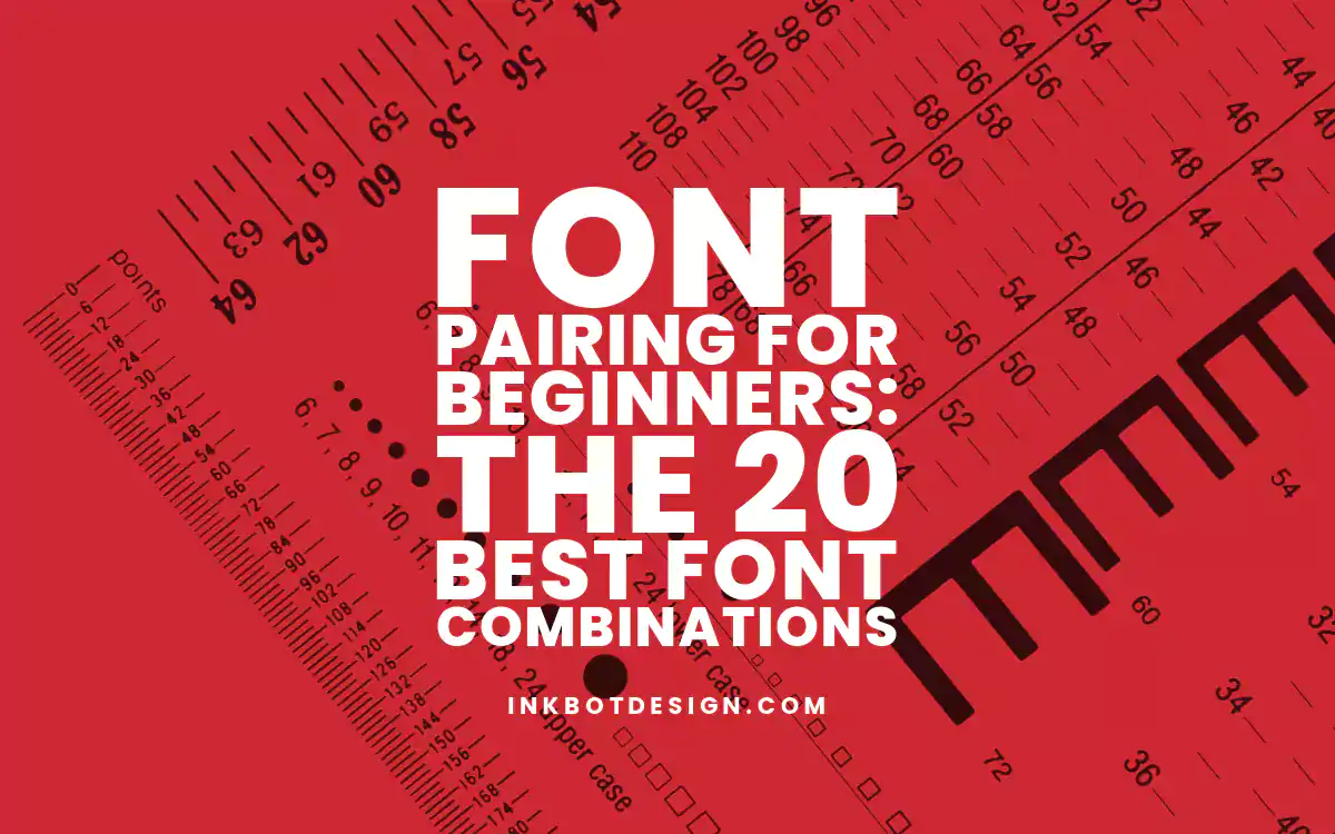 Font Pairing Font Pairing For Beginners The 20 Best Font Combinations