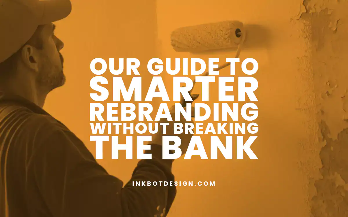 Smarter Rebranding Guide To Smarter Rebranding Without Breaking The Bank 2024 2025