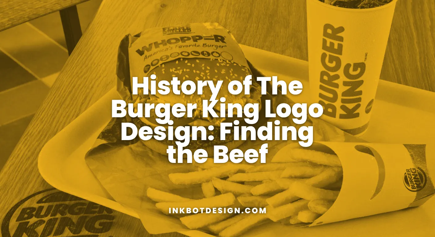 History Of The Burger King Logo Design Finding The Beef In 2025