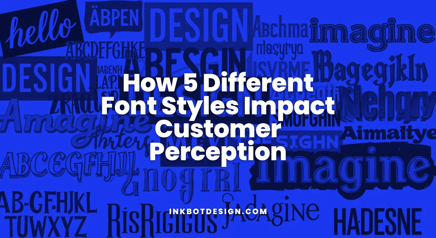 How 5 Different Font Styles Impact Customer Perception