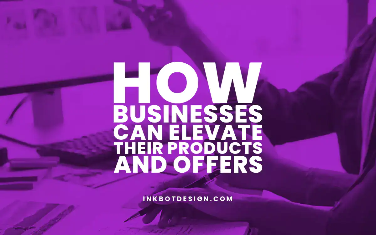 Products And Offers How Businesses Can Elevate Their Products And Offers 2025