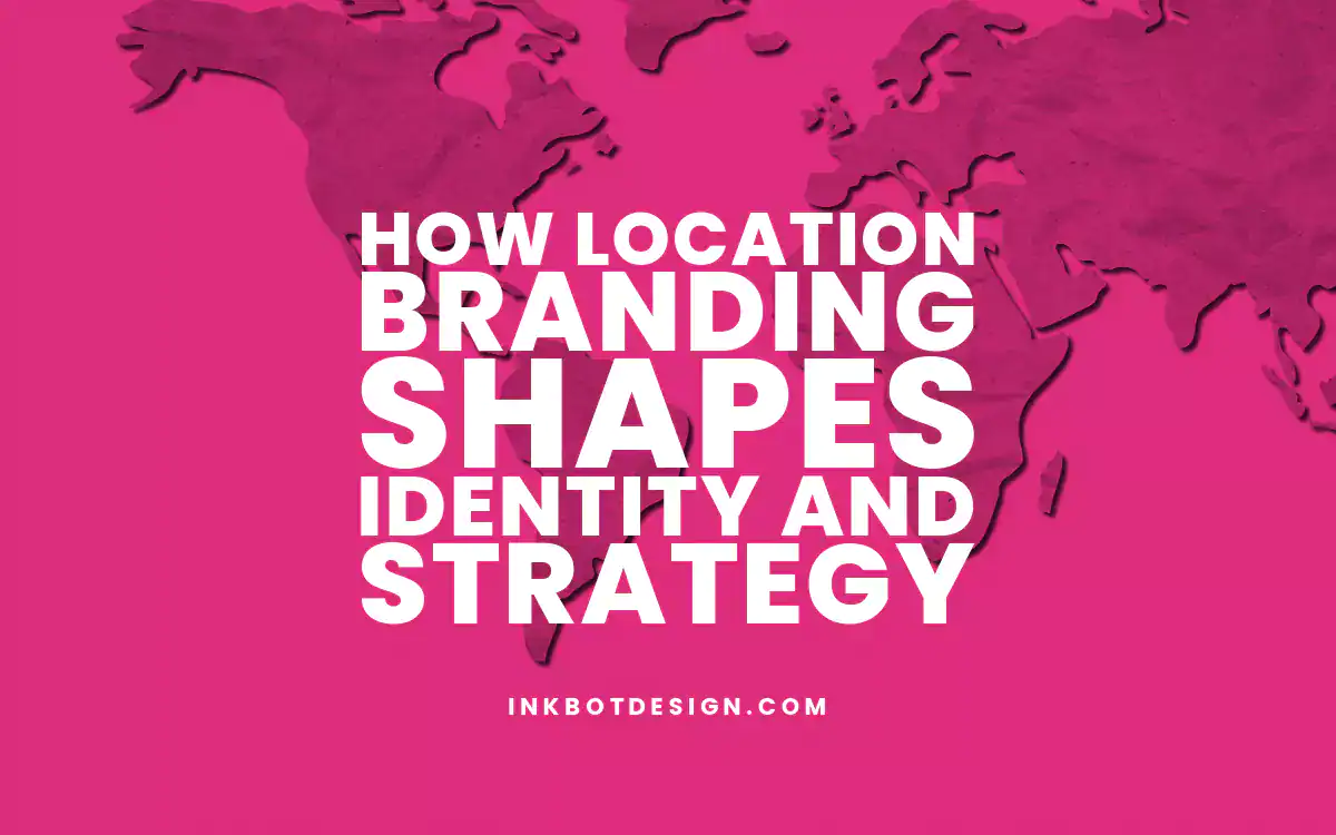 Location Branding How Location Branding Shapes Identity And Strategy 2025