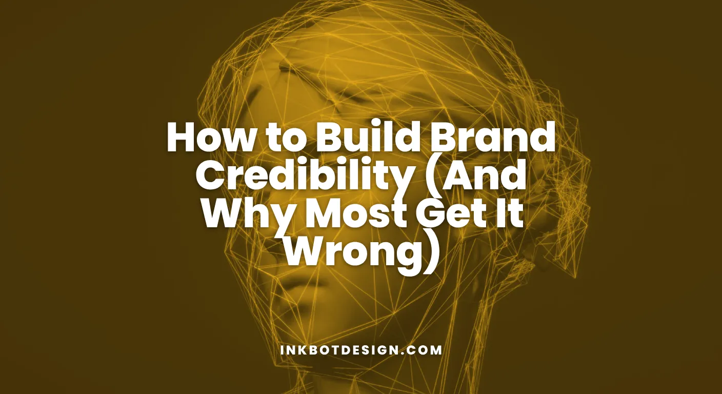 How To Build Brand Credibility And Why Most Get It Wrong 2026