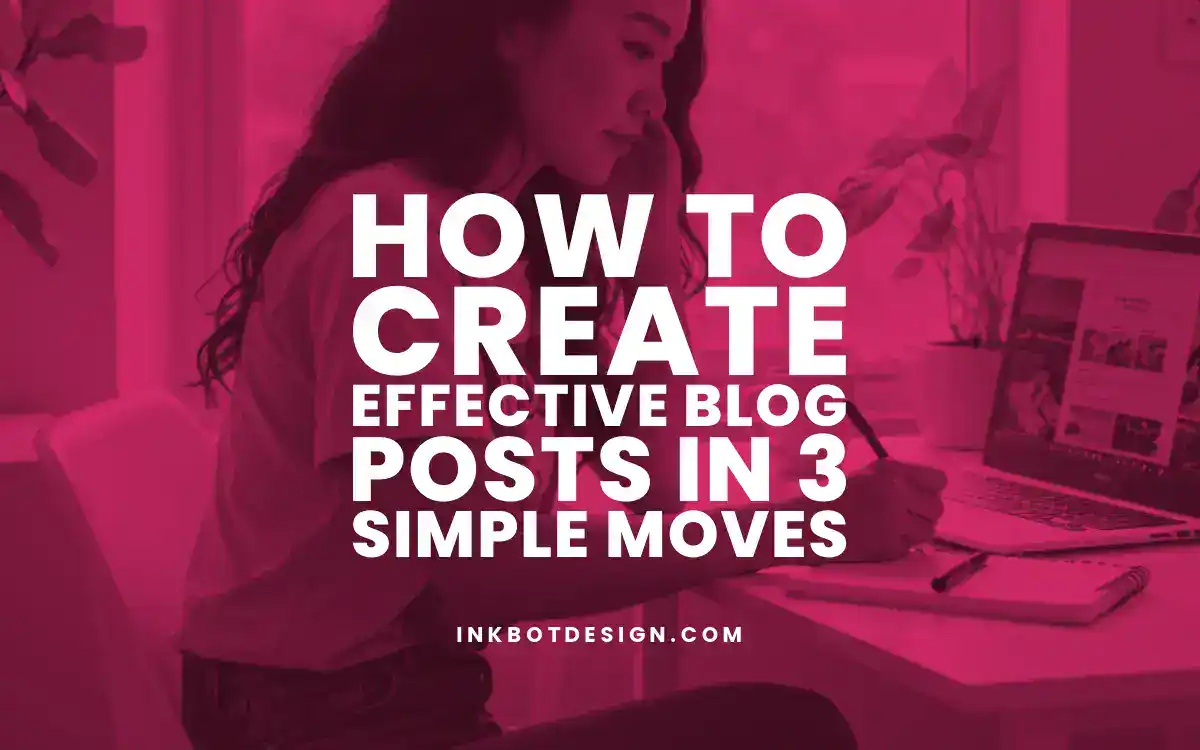 Effective Blog Posts How To Create Effective Blog Posts In 3 Simple Moves 2025