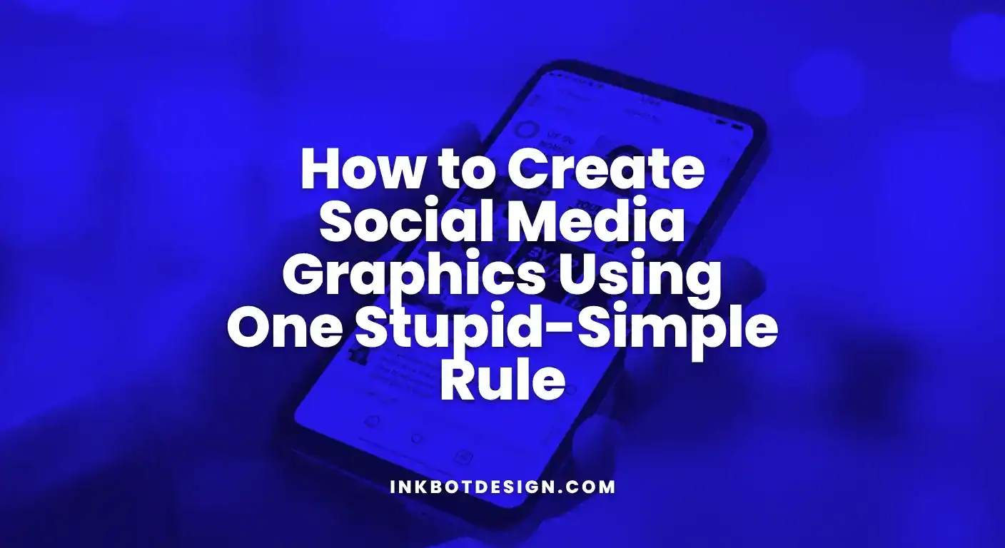 Social Media Graphics How To Create Social Media Graphics Using One Stupid Simple Rule 2025