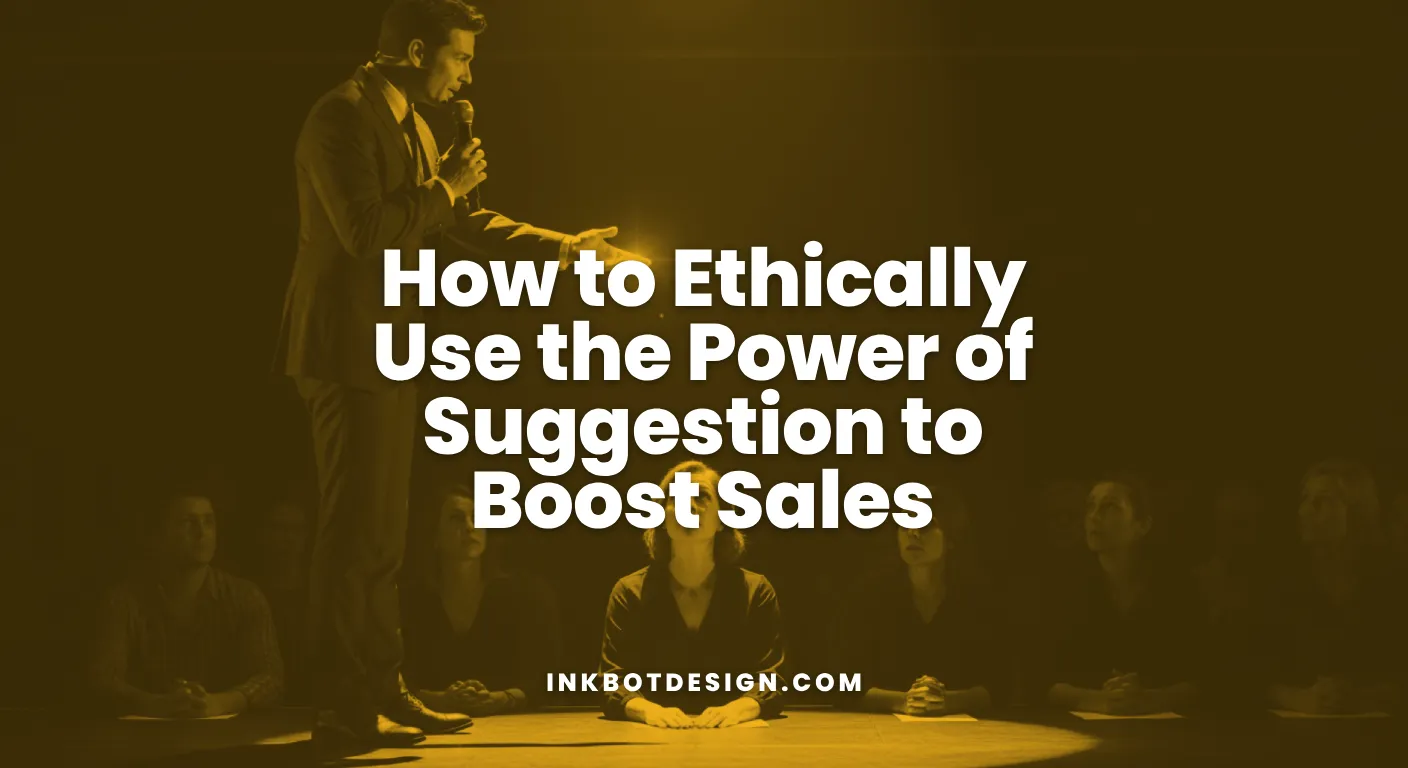 How To Ethically Use The Power Of Suggestion To Boost Sales