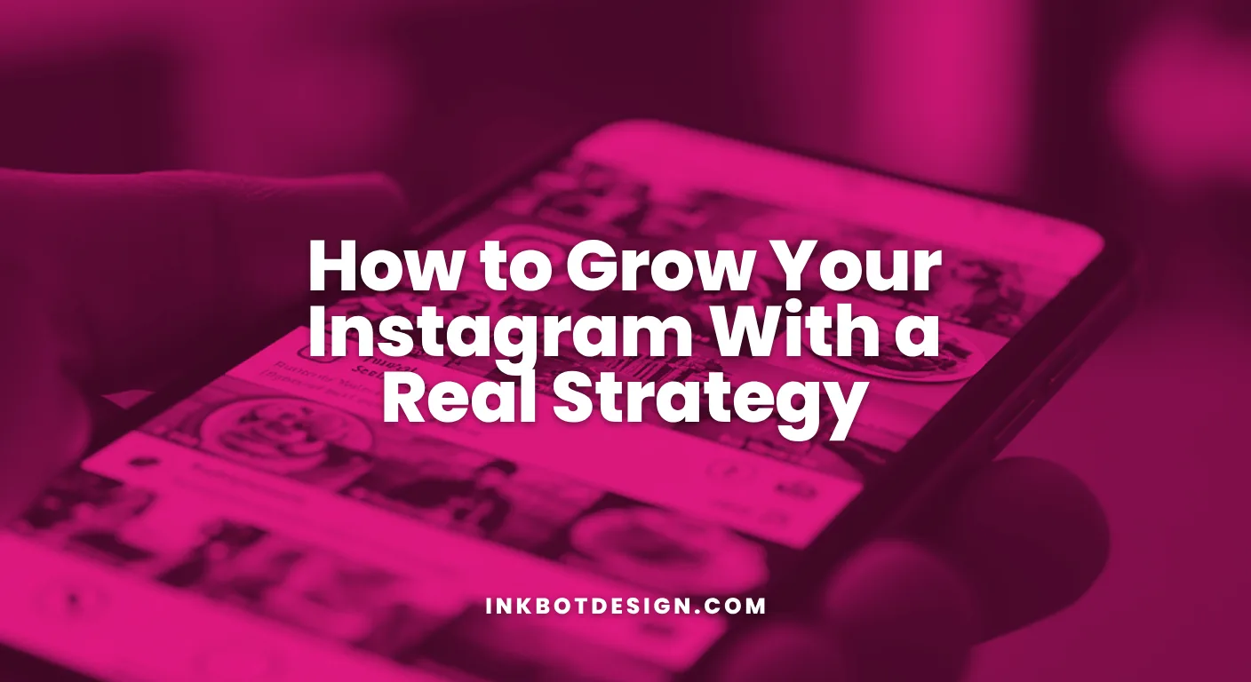 Grow Your Instagram How To Grow Your Instagram With A Real Strategy 2026
