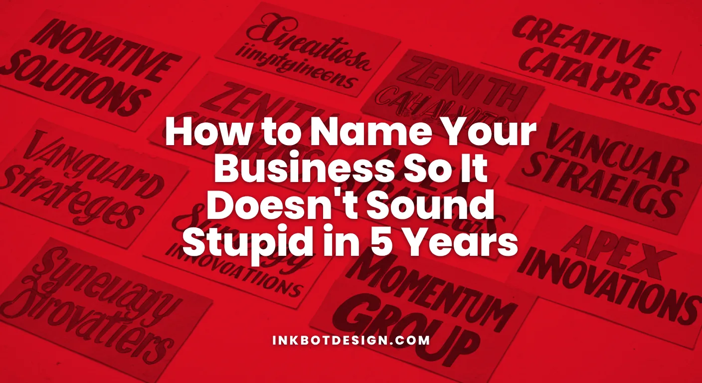 Name Your Business How To Name Your Business So It Doesnt Sound Stupid In 5 Years