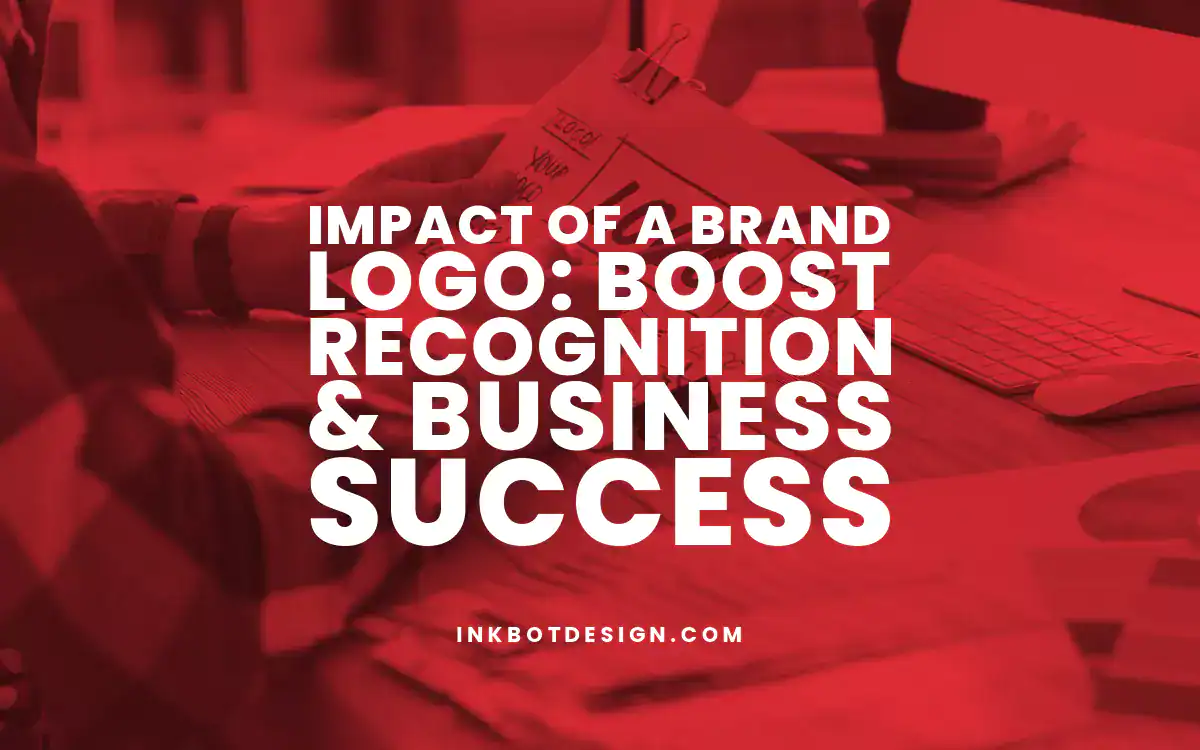 Brand Logo Impact Of A Brand Logo Boost Recognition Business Success