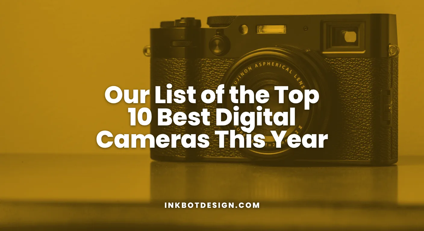 Best Digital Cameras Our List Of The Top 10 Best Digital Cameras This Year 2026