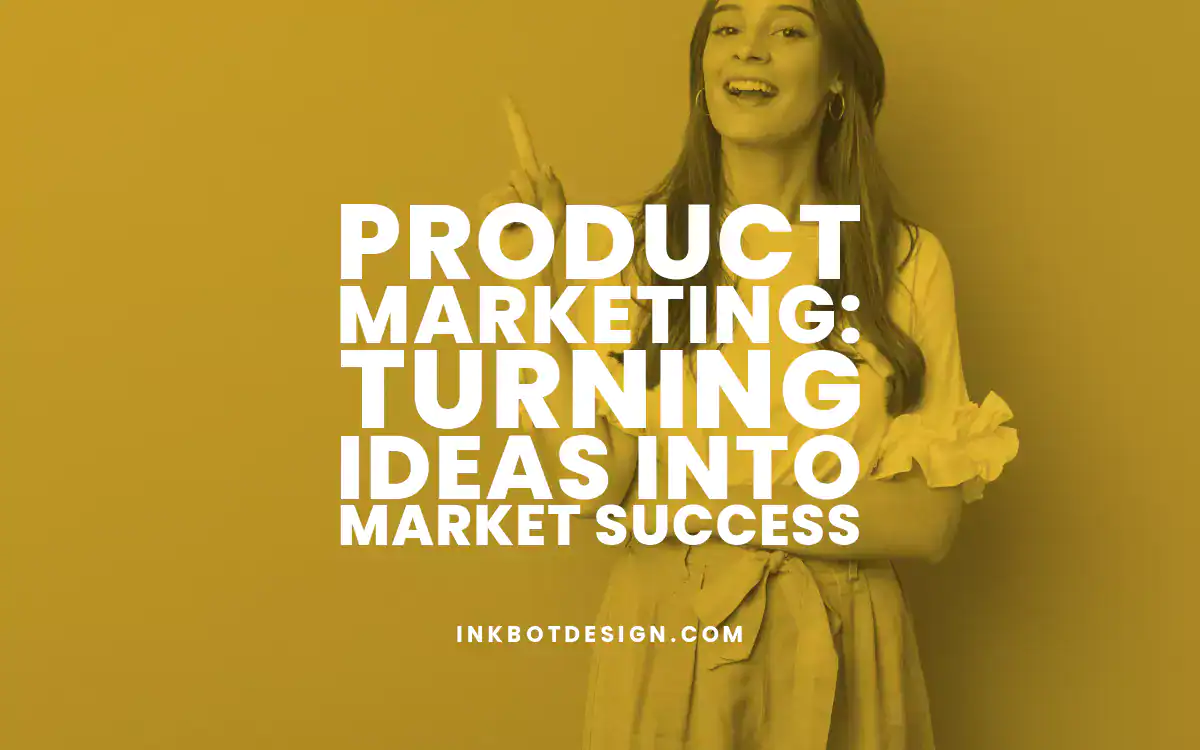 Product Marketing Product Marketing Turning Ideas Into Market Success 2024 2025