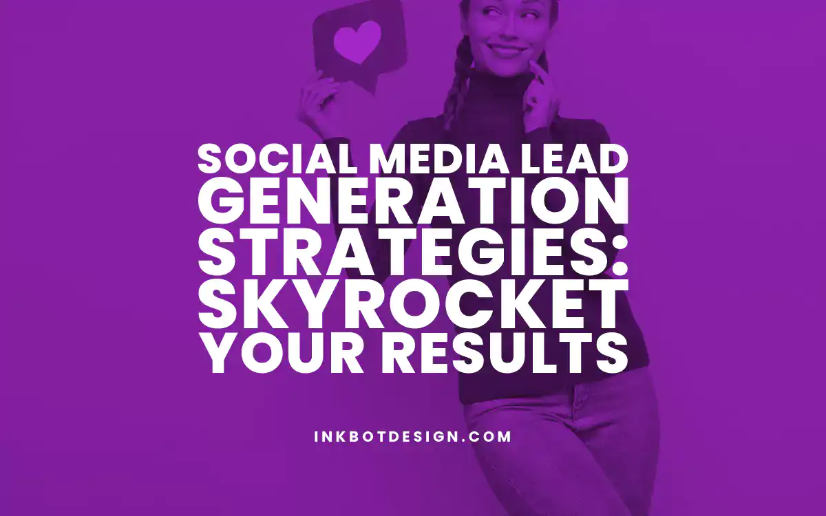 Social Media Lead Generation Social Media Lead Generation Strategies Skyrocket Your Results
