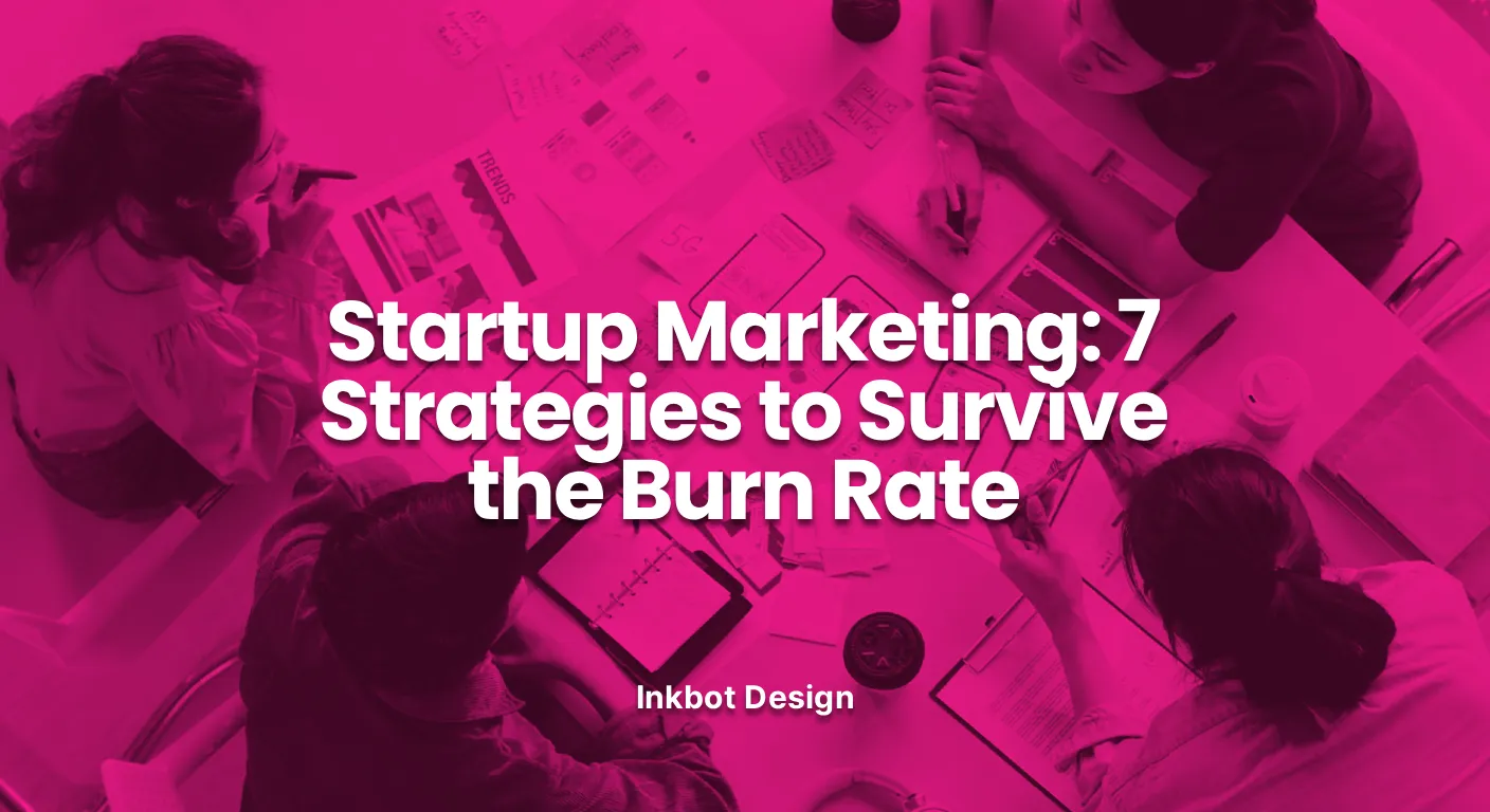 Startup Marketing Startup Marketing 7 Strategies To Survive The Burn Rate
