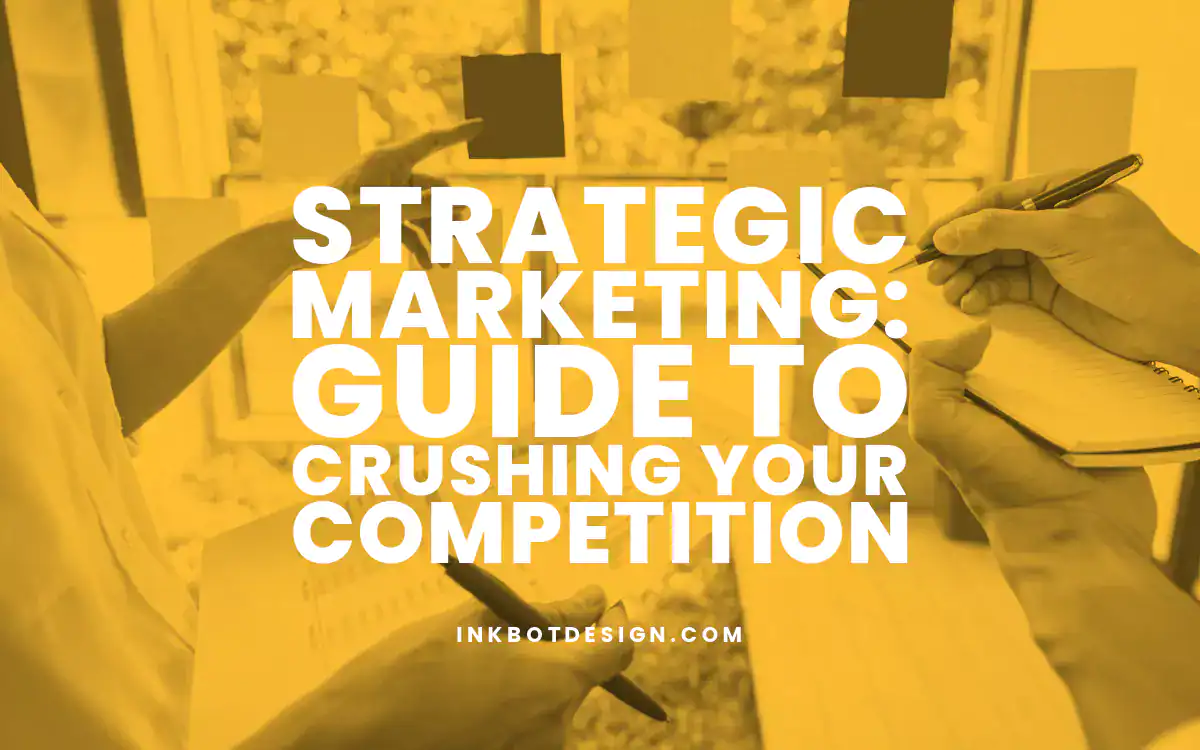 Strategic Marketing Strategic Marketing Guide To Crushing Your Competition 2024 2025