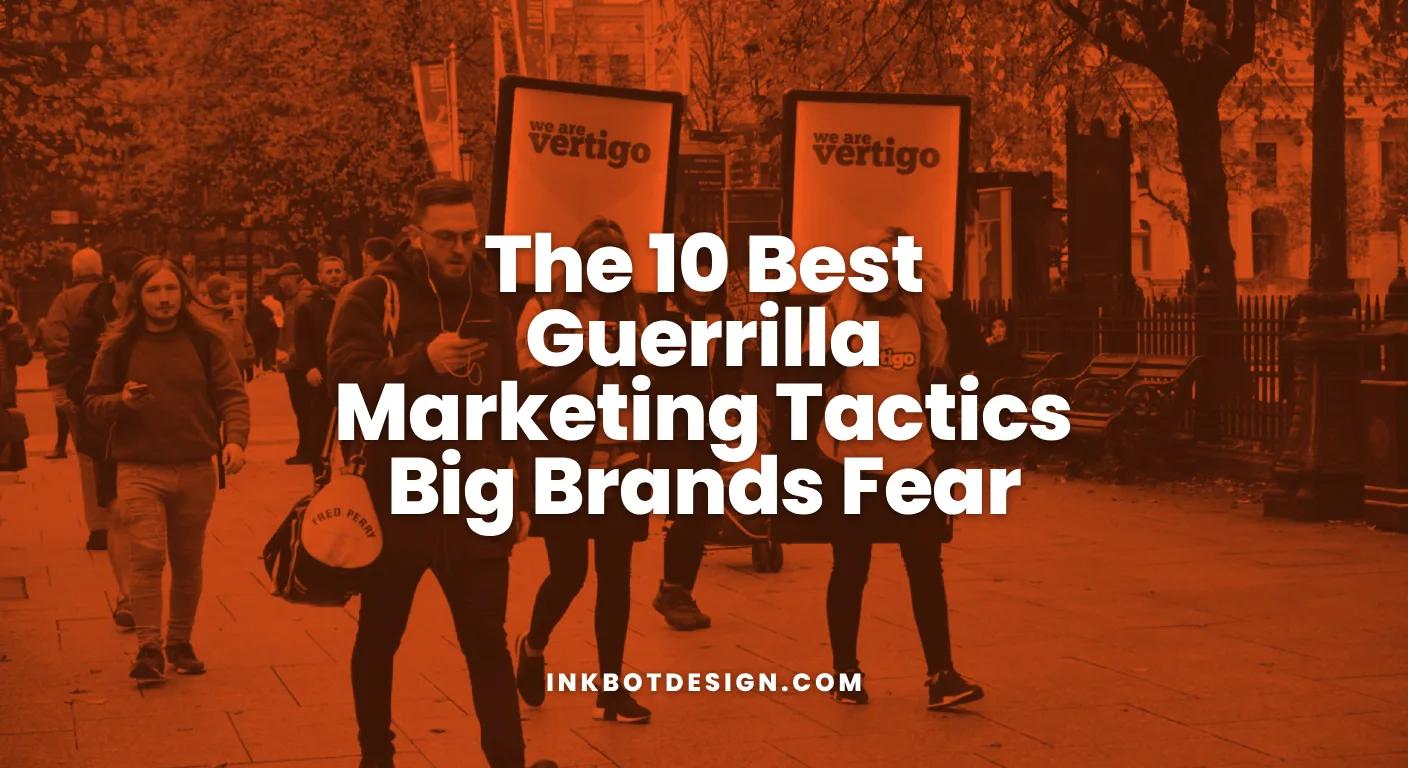 The 10 Best Guerrilla Marketing Tactics Big Brands Fear
