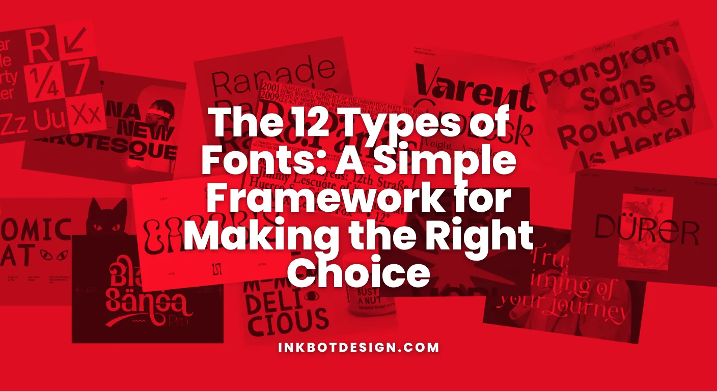 The 12 Types Of Fonts A Simple Framework For Making The Right Choice