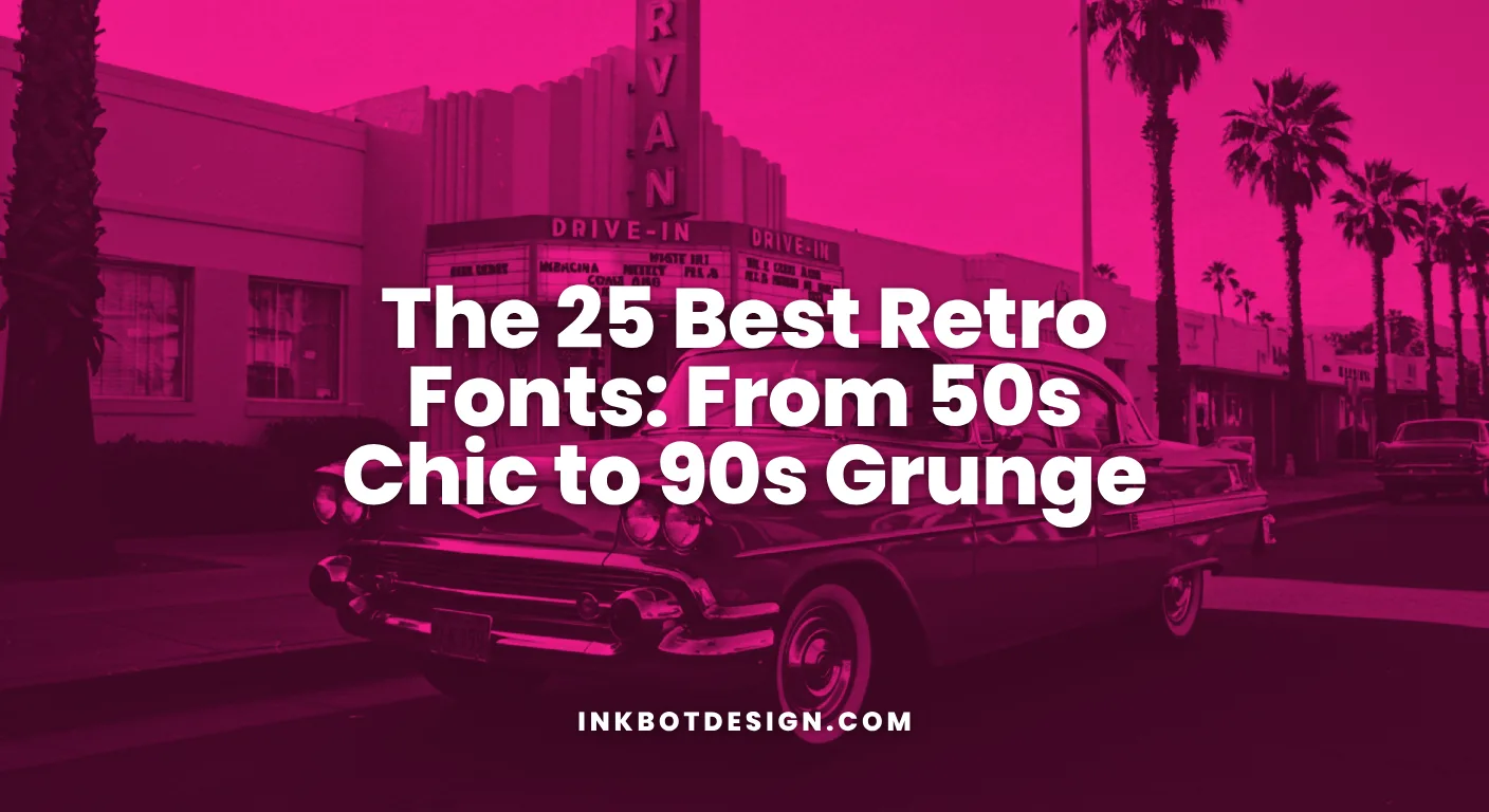 Retro Fonts The 25 Best Retro Fonts From 50S Chic To 90S Grunge