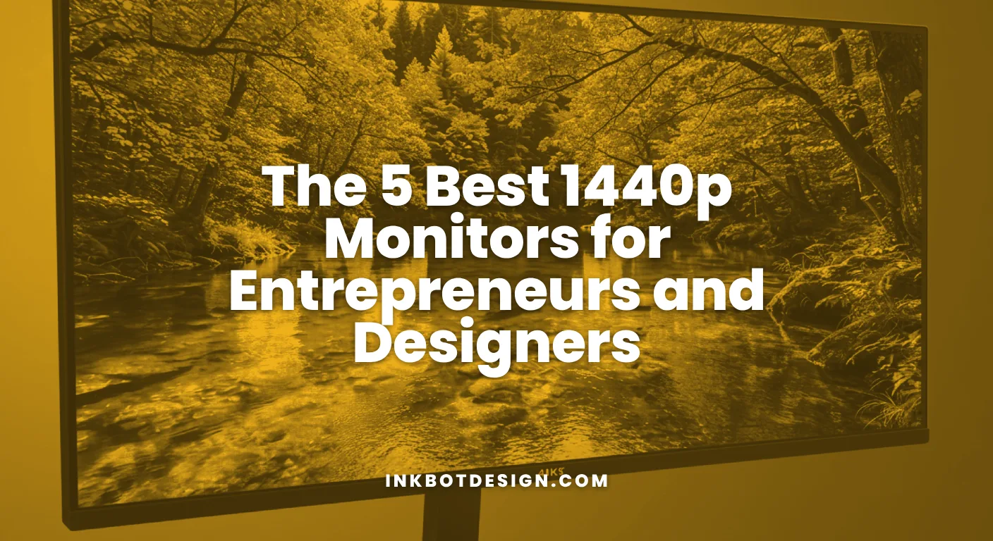 The 5 Best 1440P Monitors For Entrepreneurs And Designers