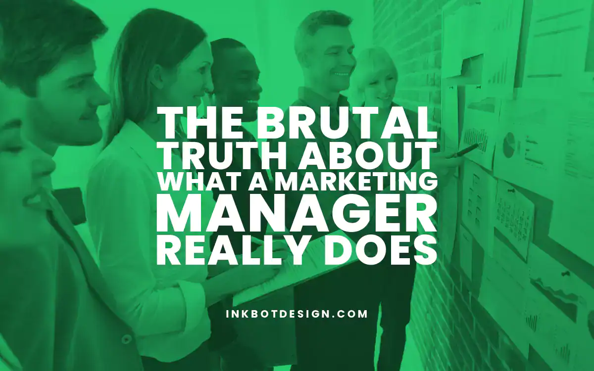 Marketing Manager The Brutal Truth About What A Marketing Manager Really Does