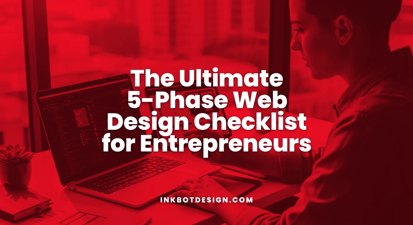 The Ultimate 5 Phase Web Design Checklist For Entrepreneurs 2026