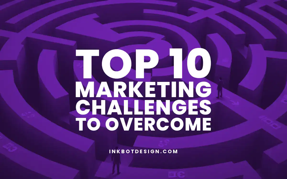 Marketing Challenges Top 10 Marketing Challenges To Overcome In 2025