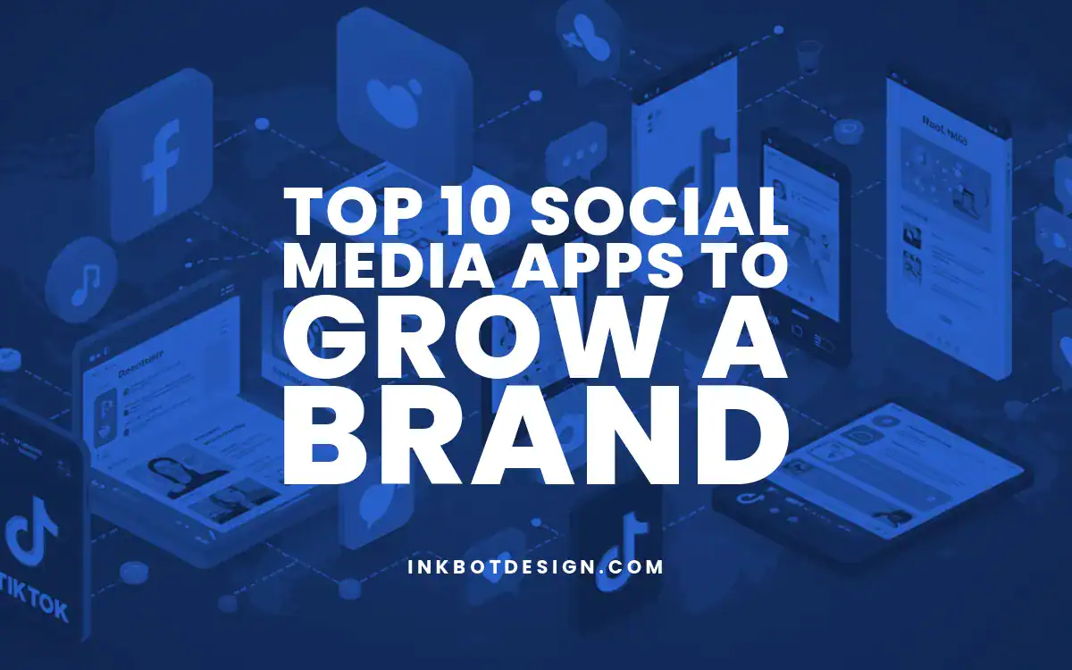 Social Media Apps Top 10 Social Media Apps To Grow A Brand In 2025