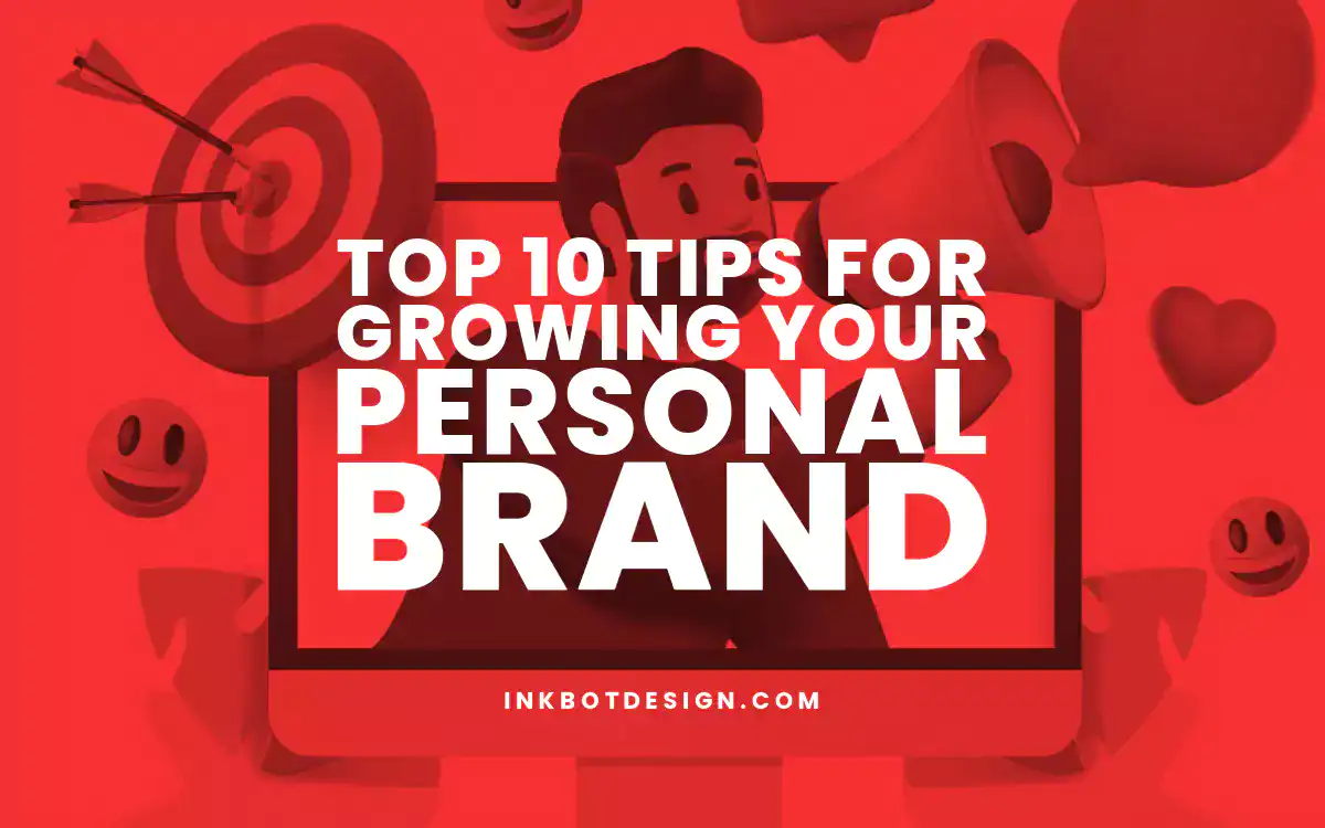 Growing Your Personal Brand Top 10 Tips For Growing Your Personal Brand 2025