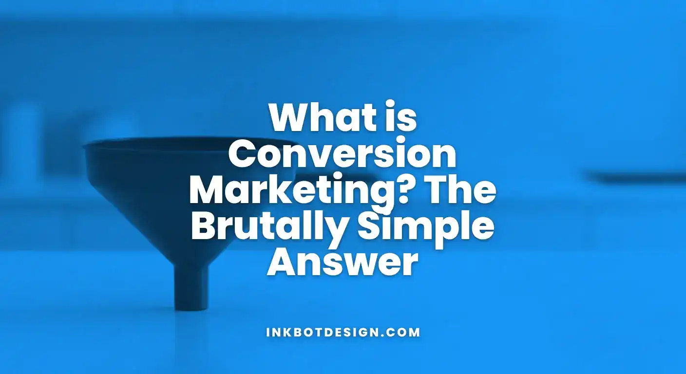 What Is Conversion Marketing The Brutally Simple Answer 2025