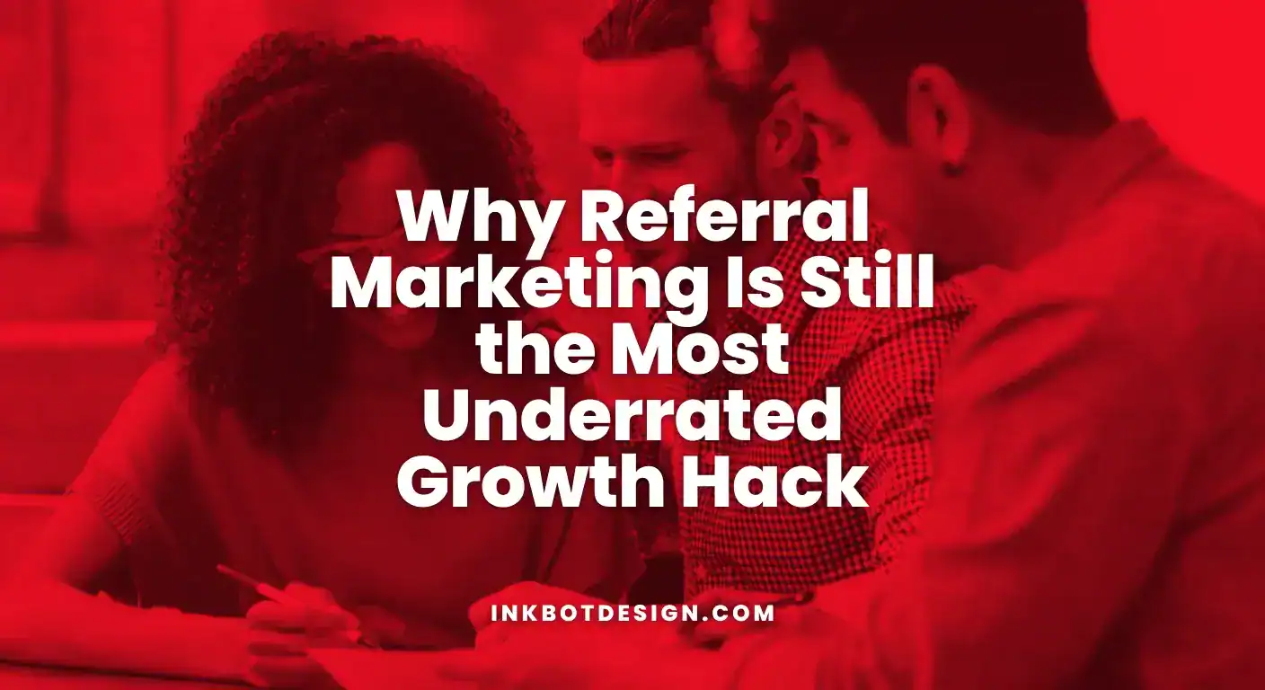 Referral Marketing Why Referral Marketing Is Still The Most Underrated Growth Hack 2025